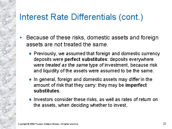 Interest Rate Differentials (cont. ) • Because of these risks, domestic assets and foreign