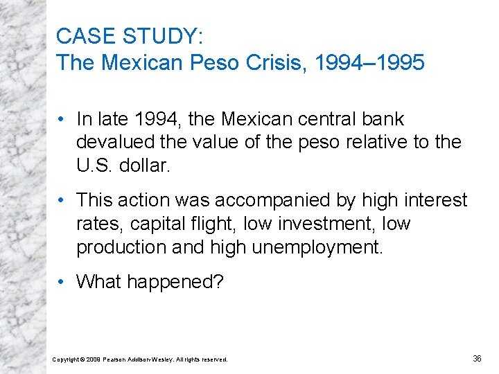 CASE STUDY: The Mexican Peso Crisis, 1994– 1995 • In late 1994, the Mexican