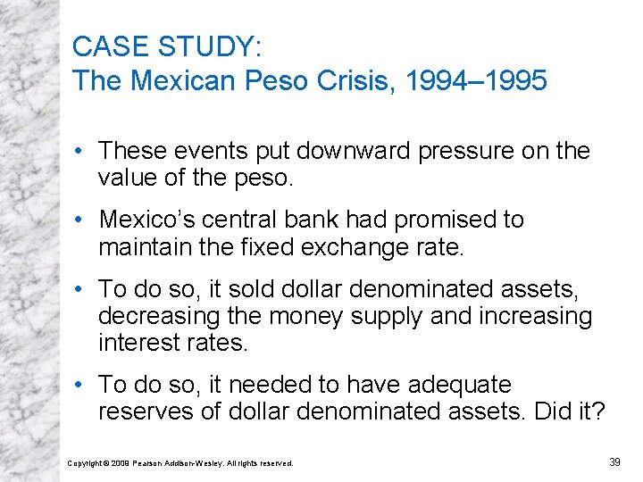 CASE STUDY: The Mexican Peso Crisis, 1994– 1995 • These events put downward pressure