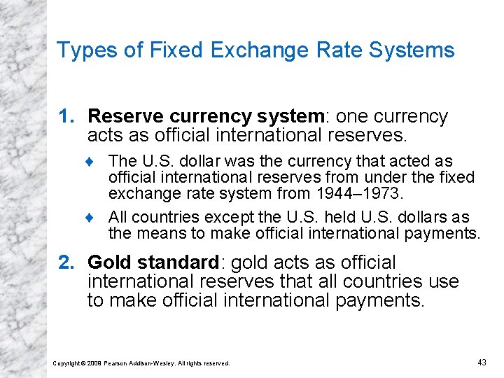 Types of Fixed Exchange Rate Systems 1. Reserve currency system: one currency acts as