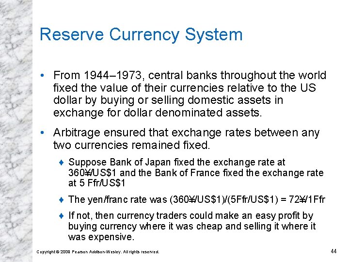 Reserve Currency System • From 1944– 1973, central banks throughout the world fixed the