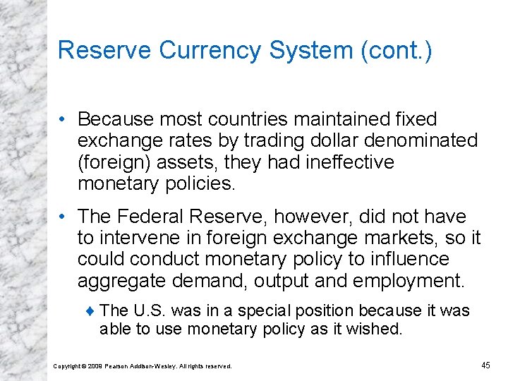 Reserve Currency System (cont. ) • Because most countries maintained fixed exchange rates by