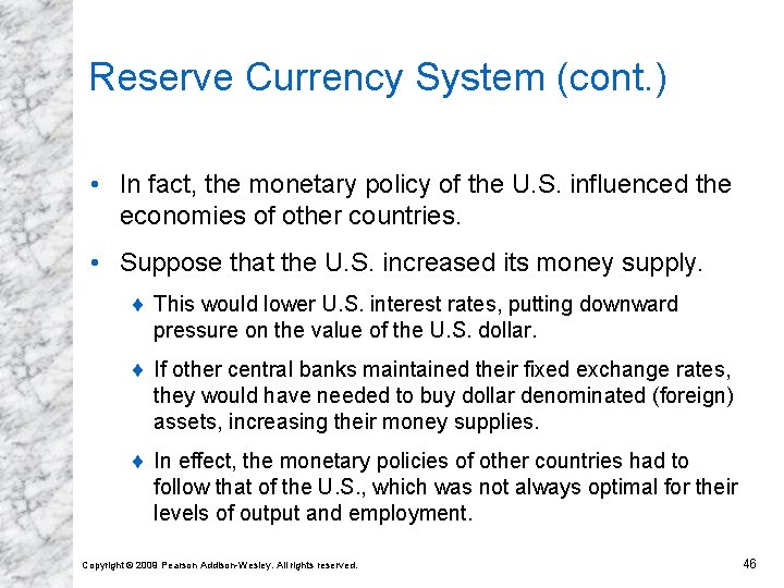 Reserve Currency System (cont. ) • In fact, the monetary policy of the U.