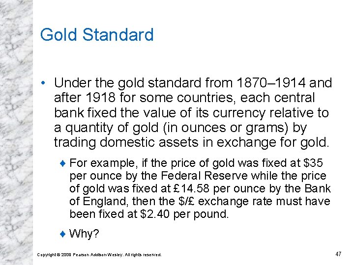 Gold Standard • Under the gold standard from 1870– 1914 and after 1918 for