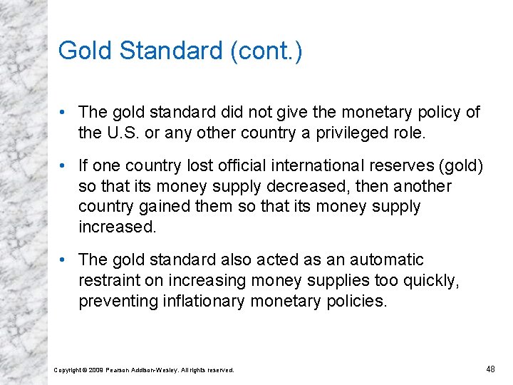 Gold Standard (cont. ) • The gold standard did not give the monetary policy