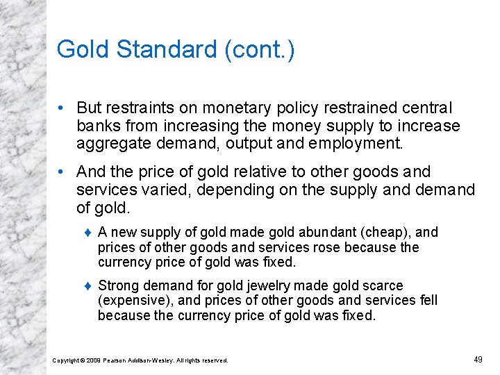 Gold Standard (cont. ) • But restraints on monetary policy restrained central banks from