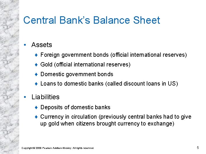 Central Bank’s Balance Sheet • Assets ¨ Foreign government bonds (official international reserves) ¨