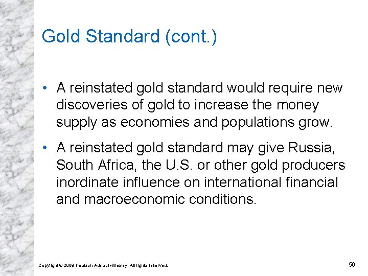 Gold Standard (cont. ) • A reinstated gold standard would require new discoveries of