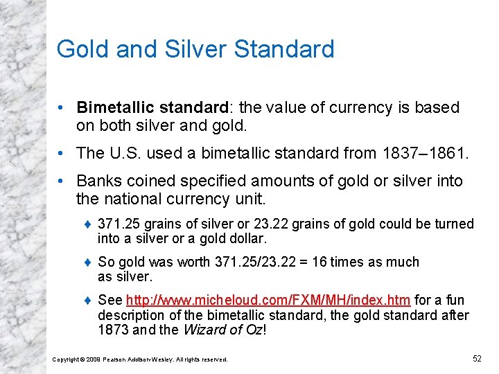 Gold and Silver Standard • Bimetallic standard: the value of currency is based on