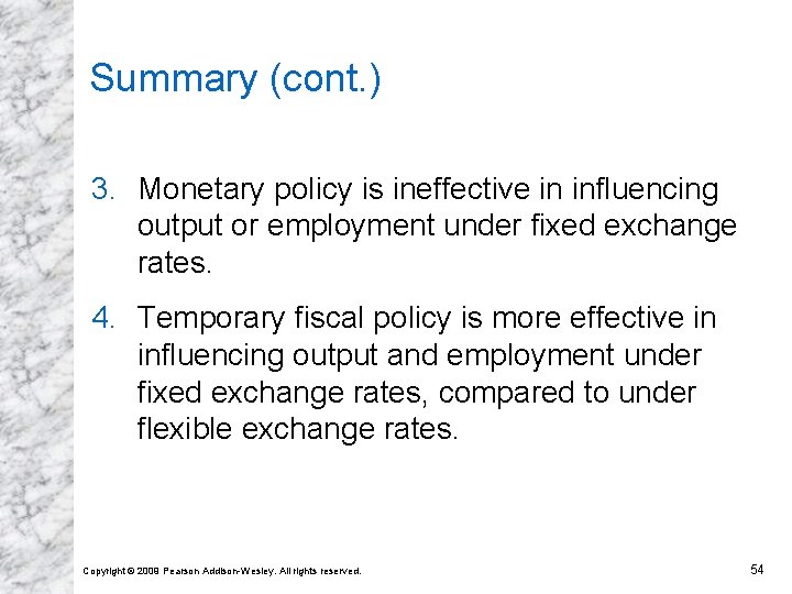 Summary (cont. ) 3. Monetary policy is ineffective in influencing output or employment under