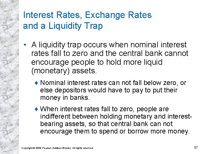 Interest Rates, Exchange Rates and a Liquidity Trap • A liquidity trap occurs when