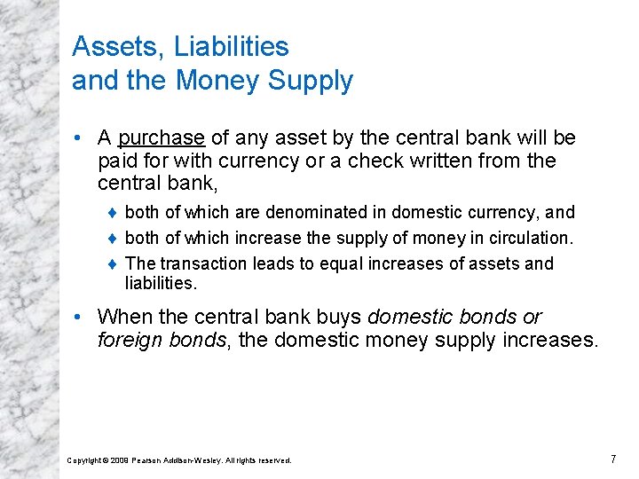 Assets, Liabilities and the Money Supply • A purchase of any asset by the
