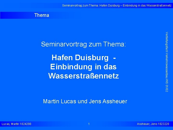 Seminarvortrag zum Thema: Hafen Duisburg – Einbindung in das Wasserstraßennetz Thema Hafen Duisburg Einbindung