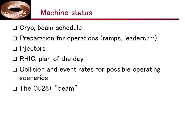 Machine status Cryo, beam schedule q Preparation for operations (ramps, leaders, …) q Injectors