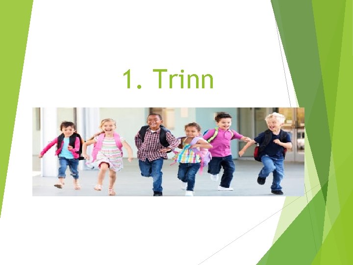 1. Trinn 