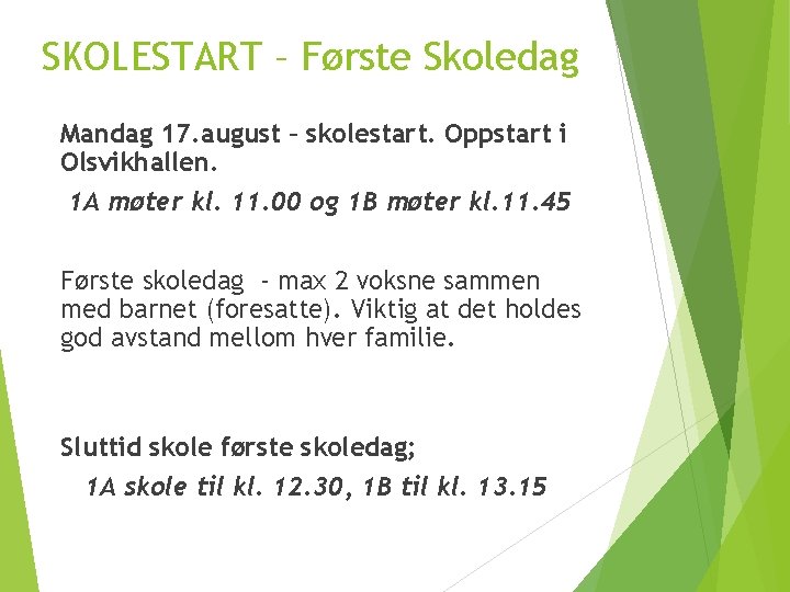 SKOLESTART – Første Skoledag Mandag 17. august – skolestart. Oppstart i Olsvikhallen. 1 A