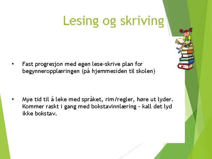 Lesing og skriving • Fast progresjon med egen lese-skrive plan for begynneropplæringen (på hjemmesiden