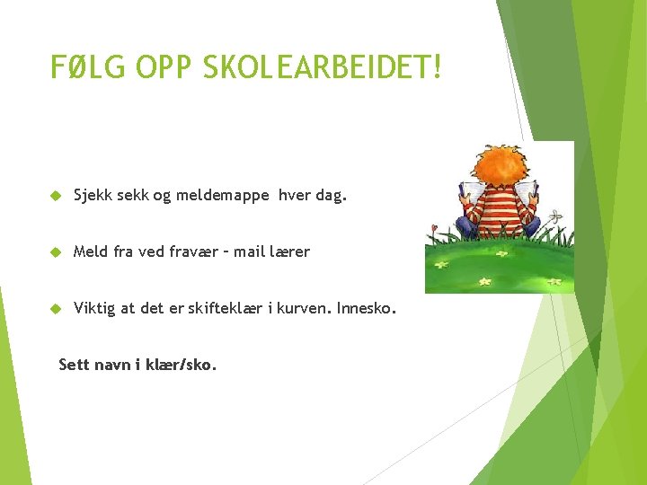 FØLG OPP SKOLEARBEIDET! Sjekk sekk og meldemappe hver dag. Meld fra ved fravær –