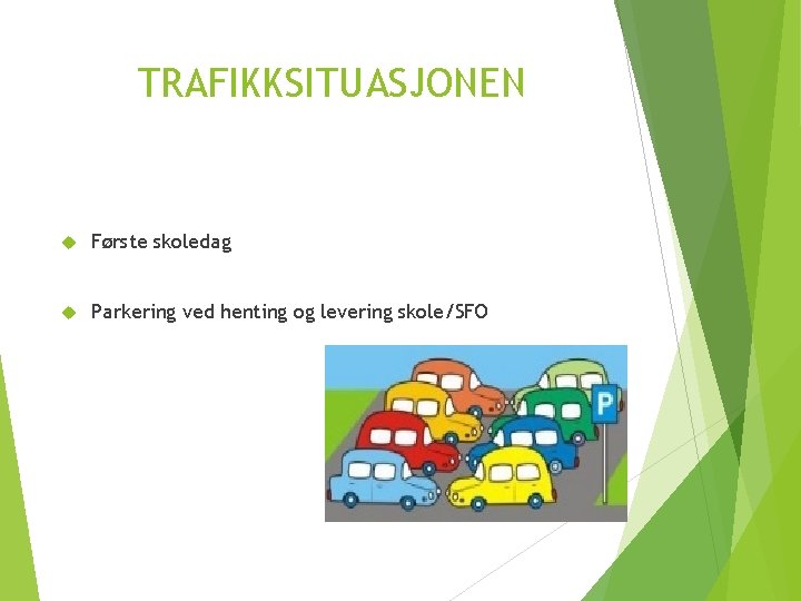 TRAFIKKSITUASJONEN Første skoledag Parkering ved henting og levering skole/SFO 