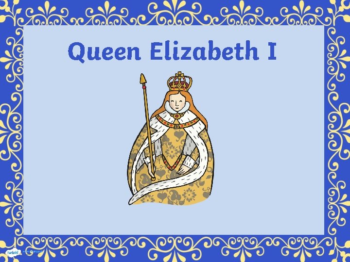 Queen Elizabeth I 