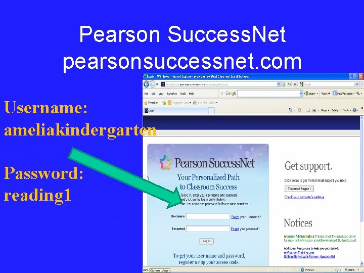 Pearson Success. Net pearsonsuccessnet. com Username: ameliakindergarten Password: reading 1 