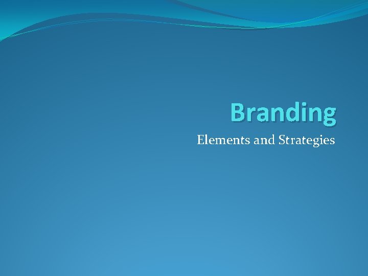 Branding Elements and Strategies 
