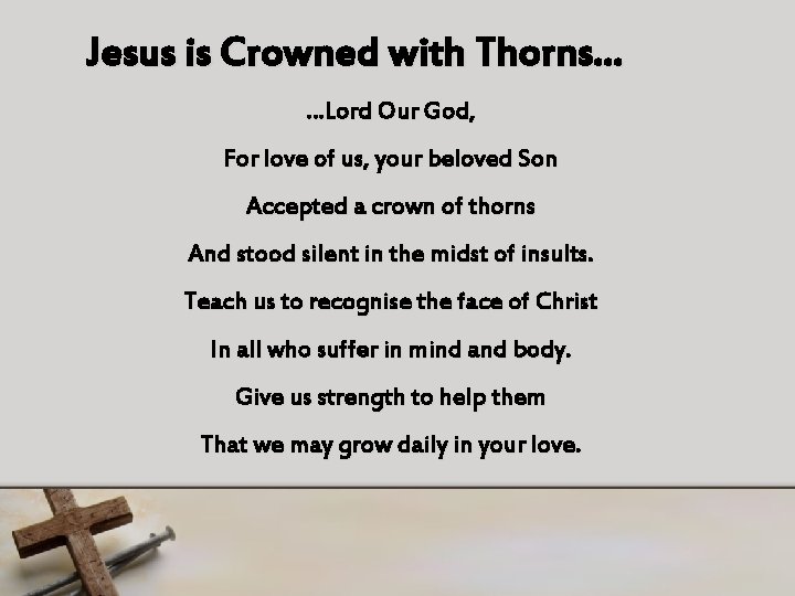Jesus is Crowned with Thorns… …Lord Our God, For love of us, your beloved
