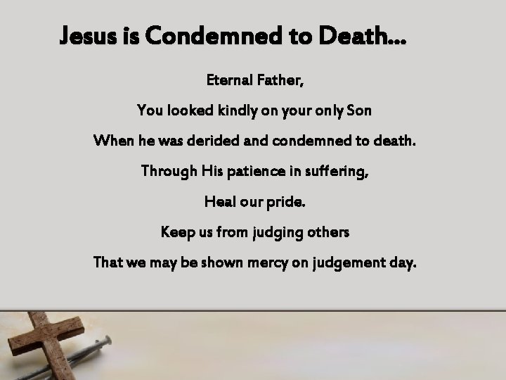 Jesus is Condemned to Death… Eternal Father, You looked kindly on your only Son