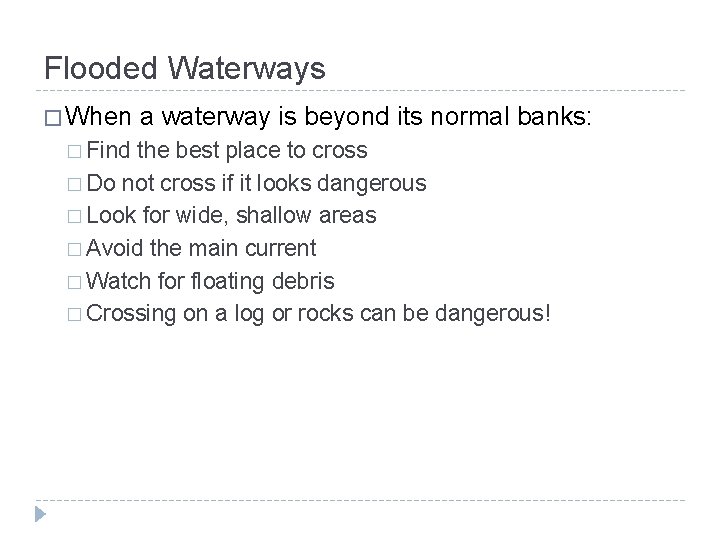 Flooded Waterways � When � Find a waterway is beyond its normal banks: the