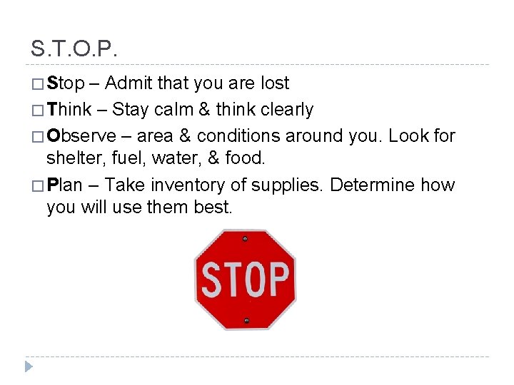 S. T. O. P. � Stop – Admit that you are lost � Think