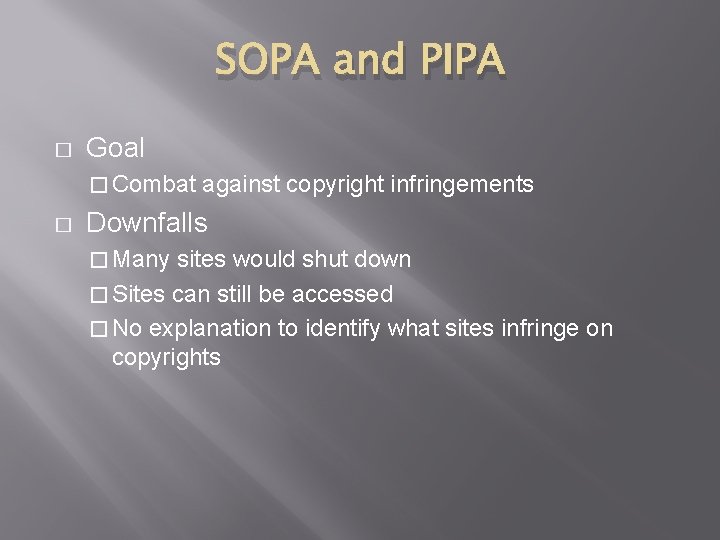 SOPA and PIPA � Goal � Combat � against copyright infringements Downfalls � Many