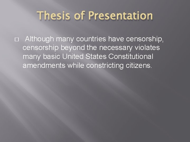 Thesis of Presentation � Although many countries have censorship, censorship beyond the necessary violates