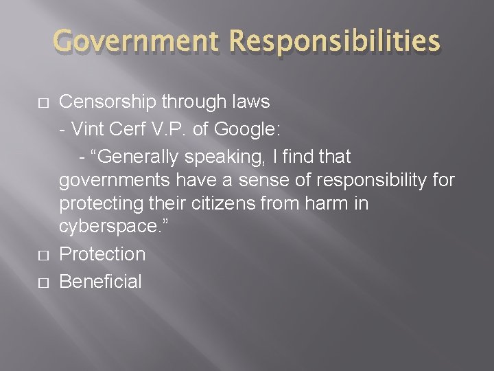 Government Responsibilities � � � Censorship through laws - Vint Cerf V. P. of