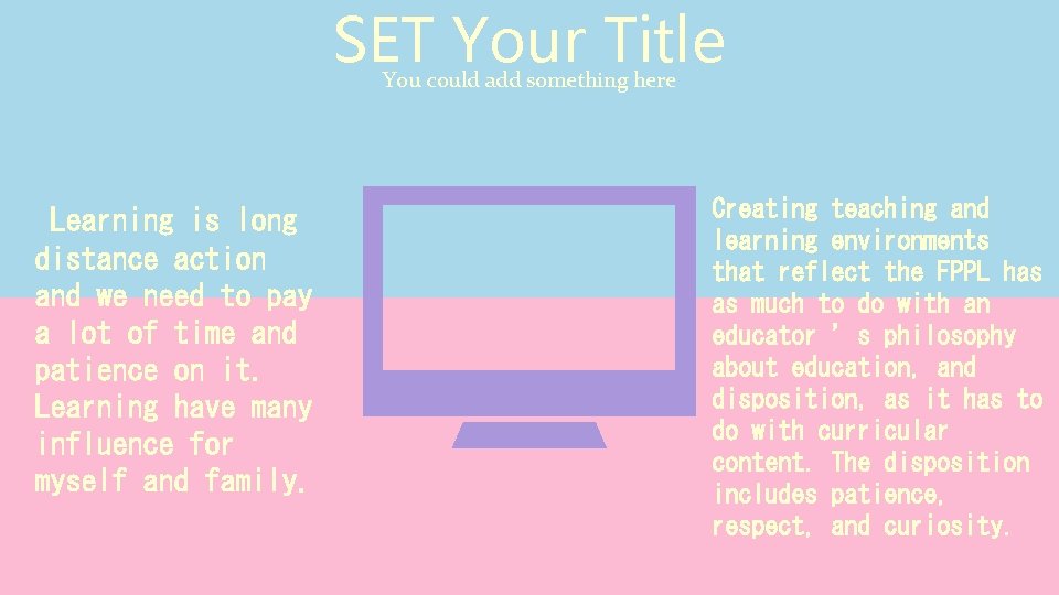 SET Your Title You could add something here Learning is long distance action and