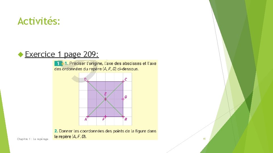 Activités: Exercice Chapitre 1 : Le repérage 1 page 209: 15 