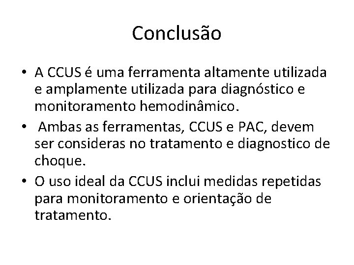 Conclusão • A CCUS é uma ferramenta altamente utilizada e amplamente utilizada para diagnóstico