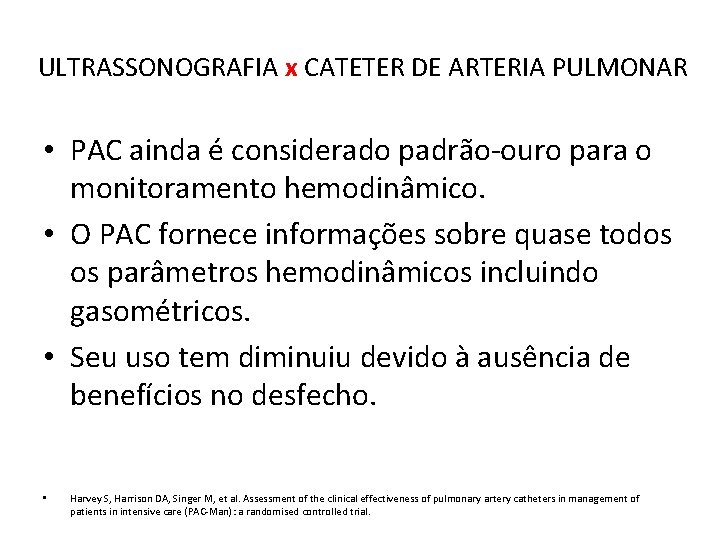 ULTRASSONOGRAFIA x CATETER DE ARTERIA PULMONAR • PAC ainda é considerado padrão-ouro para o