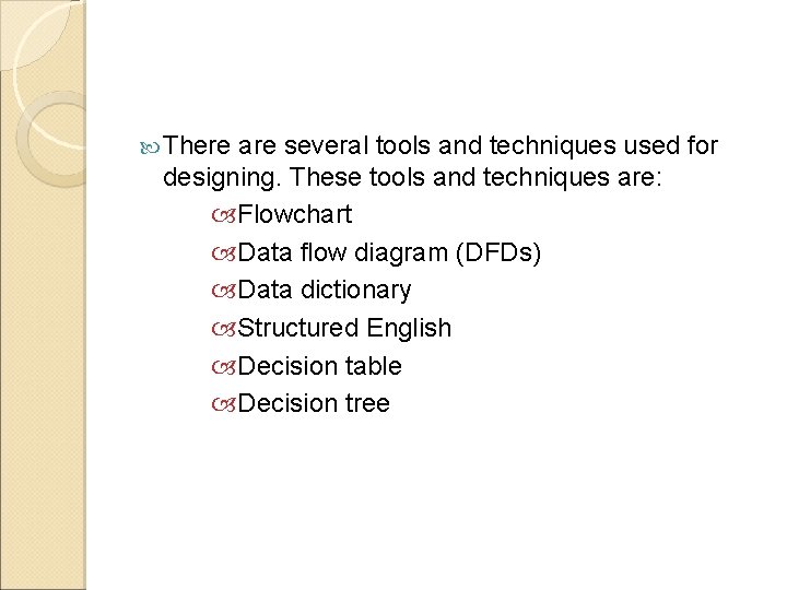There are several tools and techniques used for designing. These tools and techniques There are several tools and techniques used for designing. These tools and techniques