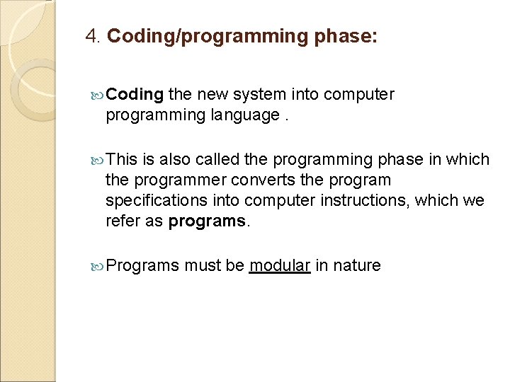 4. Coding/programming phase: Coding the new system into computer programming language. This is also 4. Coding/programming phase: Coding the new system into computer programming language. This is also