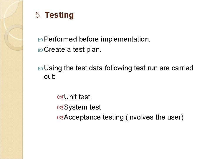 5. Testing Performed before implementation. Create a test plan. Using the test data following 5. Testing Performed before implementation. Create a test plan. Using the test data following