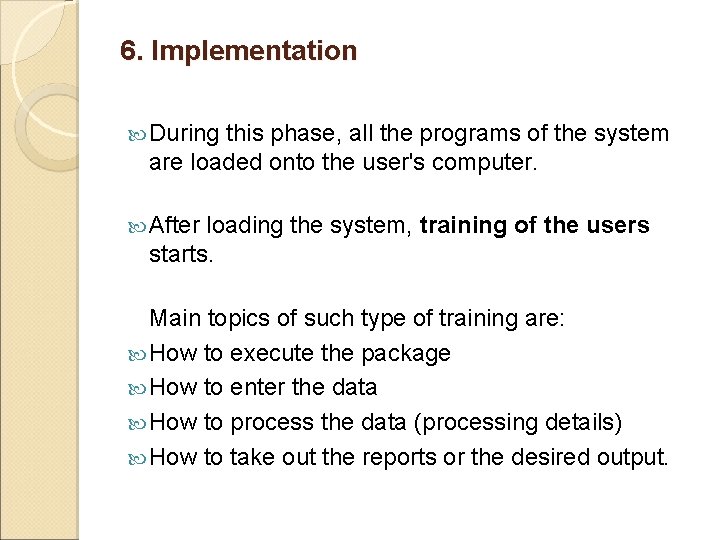 6. Implementation During this phase, all the programs of the system are loaded onto 6. Implementation During this phase, all the programs of the system are loaded onto
