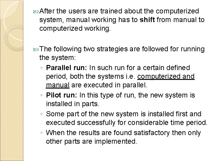 After the users are trained about the computerized system, manual working has to After the users are trained about the computerized system, manual working has to