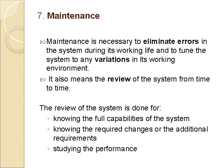 7. Maintenance is necessary to eliminate errors in the system during its working life 7. Maintenance is necessary to eliminate errors in the system during its working life
