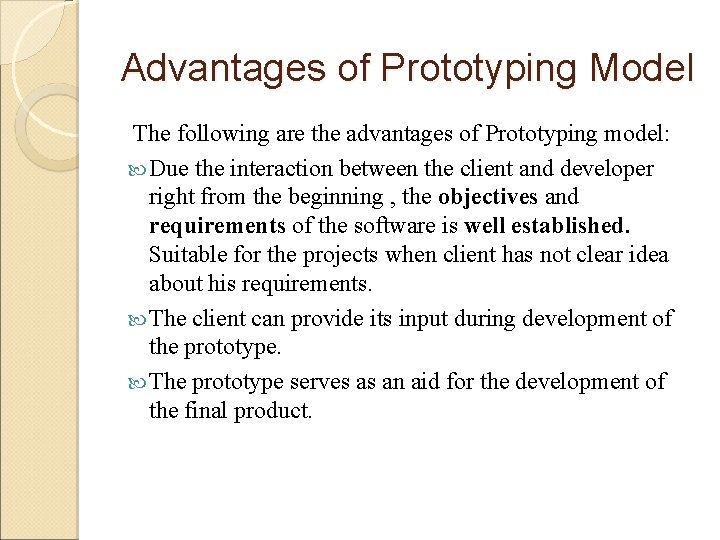 Advantages of Prototyping Model The following are the advantages of Prototyping model: Due the Advantages of Prototyping Model The following are the advantages of Prototyping model: Due the