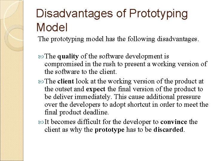Disadvantages of Prototyping Model The prototyping model has the following disadvantages. The quality of Disadvantages of Prototyping Model The prototyping model has the following disadvantages. The quality of