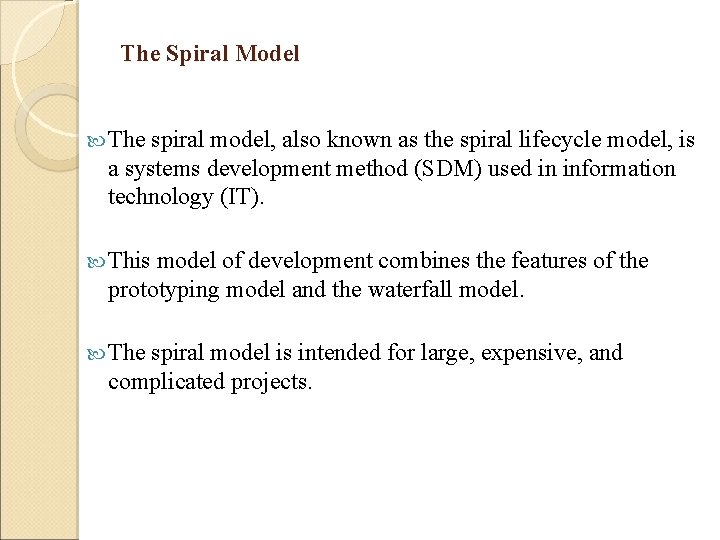 The Spiral Model The spiral model, also known as the spiral lifecycle model, is The Spiral Model The spiral model, also known as the spiral lifecycle model, is