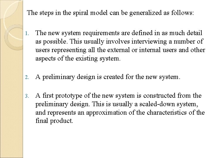 The steps in the spiral model can be generalized as follows: 1. The new The steps in the spiral model can be generalized as follows: 1. The new