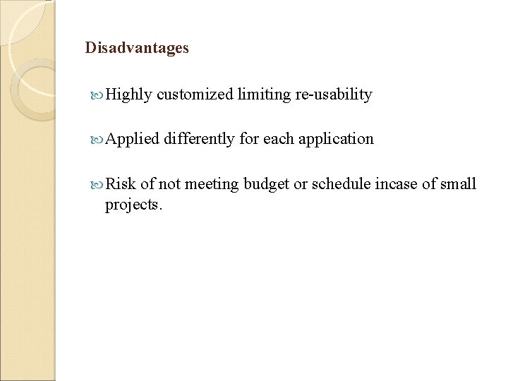 Disadvantages Highly customized limiting re-usability Applied Risk differently for each application of not meeting Disadvantages Highly customized limiting re-usability Applied Risk differently for each application of not meeting