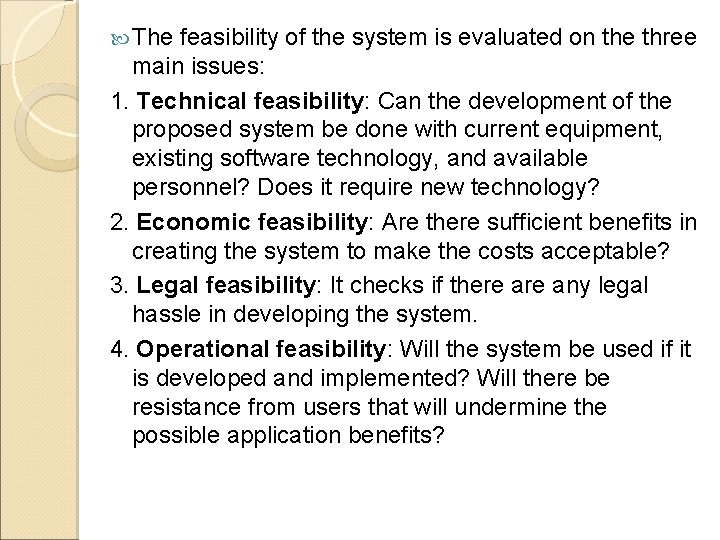 The feasibility of the system is evaluated on the three main issues: 1. The feasibility of the system is evaluated on the three main issues: 1.