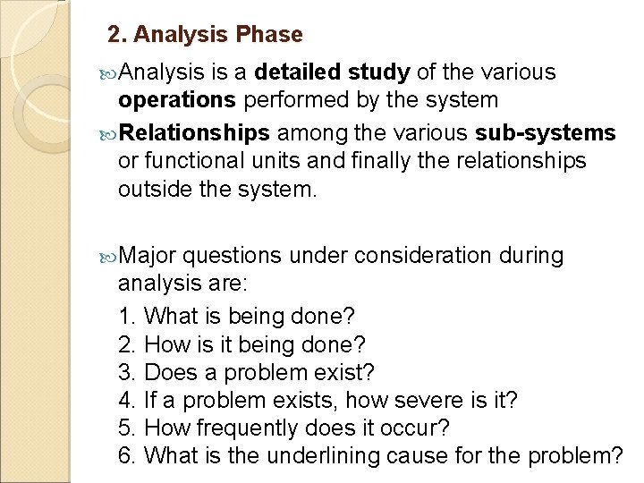 2. Analysis Phase Analysis is a detailed study of the various operations performed by 2. Analysis Phase Analysis is a detailed study of the various operations performed by